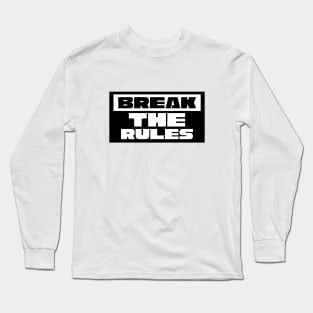 Break The Rules Long Sleeve T-Shirt